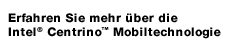 Erfahren Sie mehr über die Intel® Centrino™ Mobiltechnologie